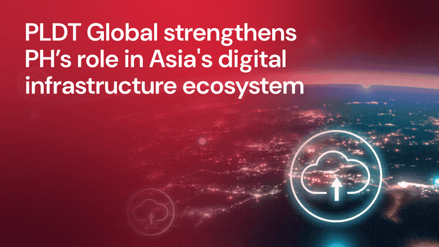 PLDT Global strengthens Philippines’ role in Asia’s expanding digital infrastructure ecosystem